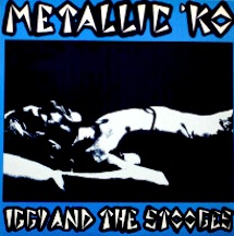 Iggy and the Stooges Metallic KO